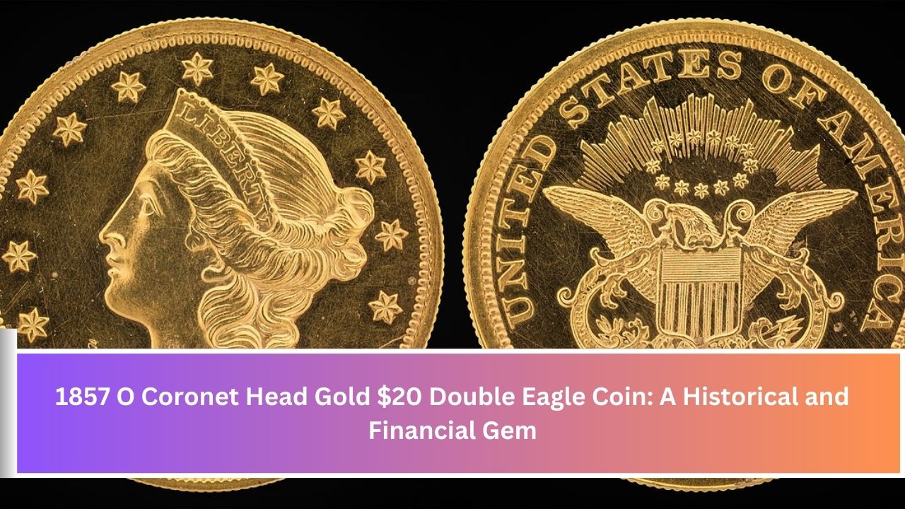 1857 O Coronet Head Gold $20 Double Eagle Coin: A Historical and Financial Gem