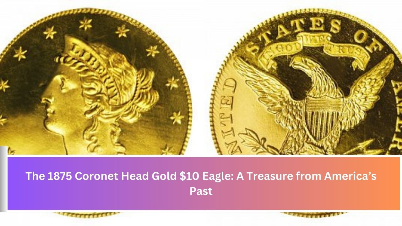 1875 Coronet Head Gold $10 Eagle