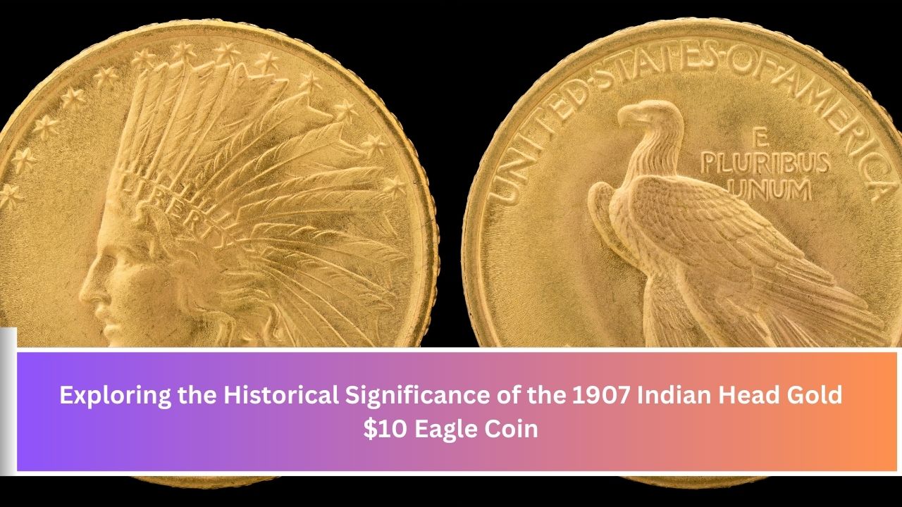 1907 Indian Head Gold $10 Eagle Coin