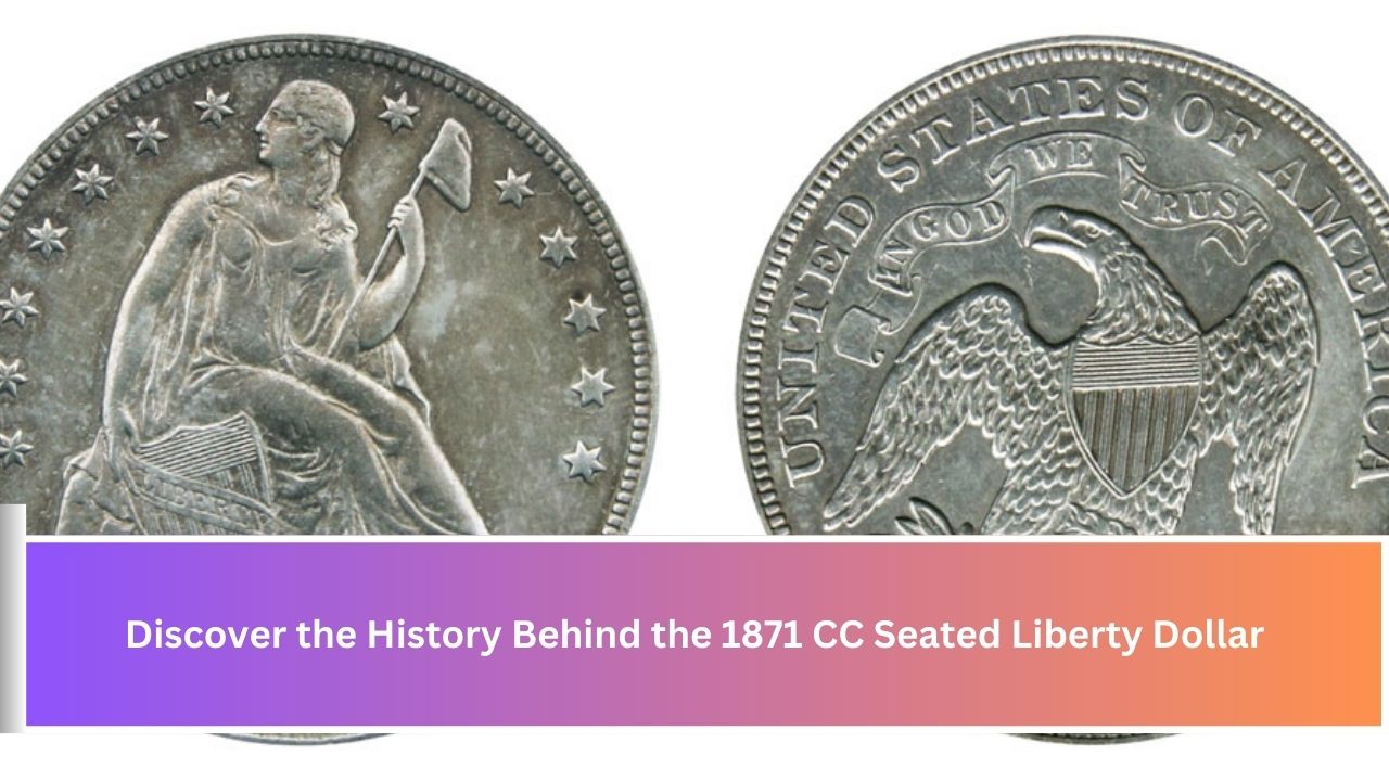 Discover the History Behind the 1871 CC Seated Liberty Dollar