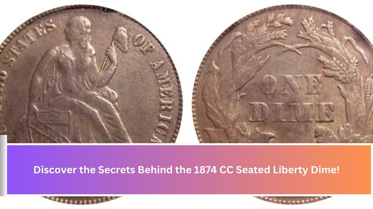 Discover the Secrets Behind the 1874 CC Seated Liberty Dime!