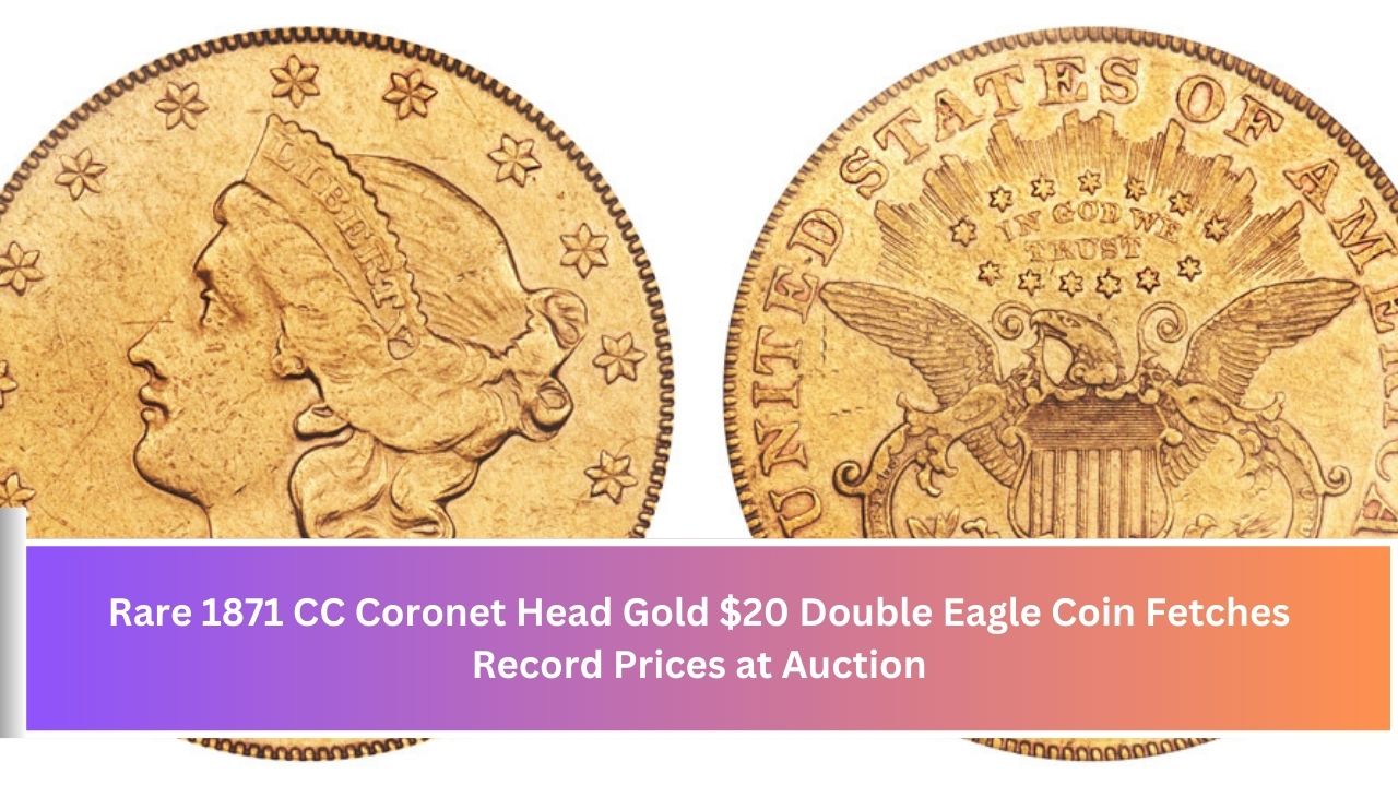 Rare 1871 CC Coronet Head Gold $20 Double Eagle Coin Fetches Record Prices at Auction