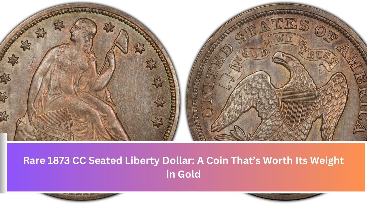 Rare 1873 CC Seated Liberty Dollar: A Coin That’s Worth Its Weight in Gold